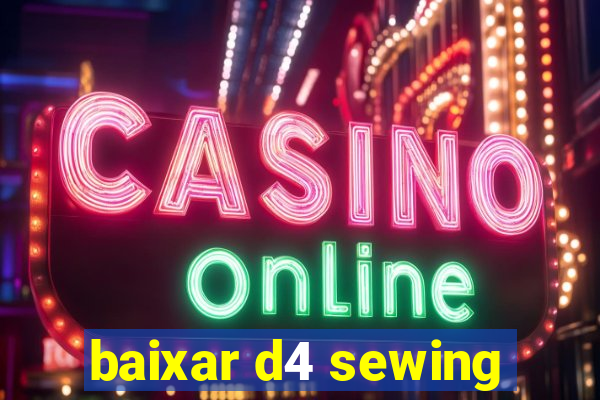 baixar d4 sewing